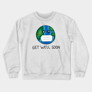 Get Well Soon Earth Crewneck Sweatshirt